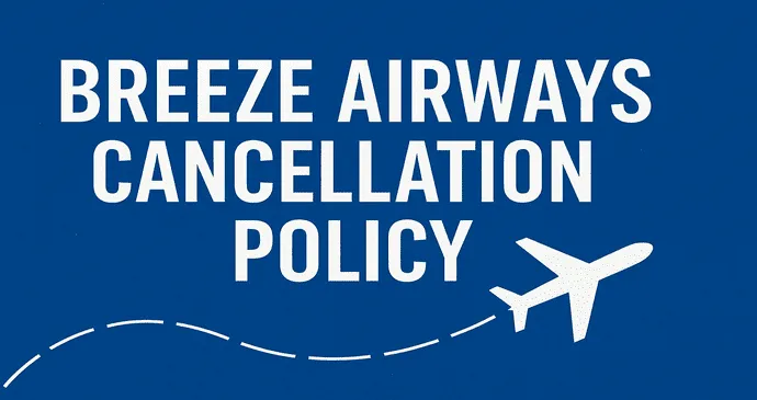 Breeze Airways Cancellation Policy_202592823955.webp